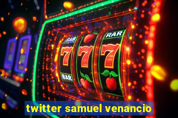 twitter samuel venancio